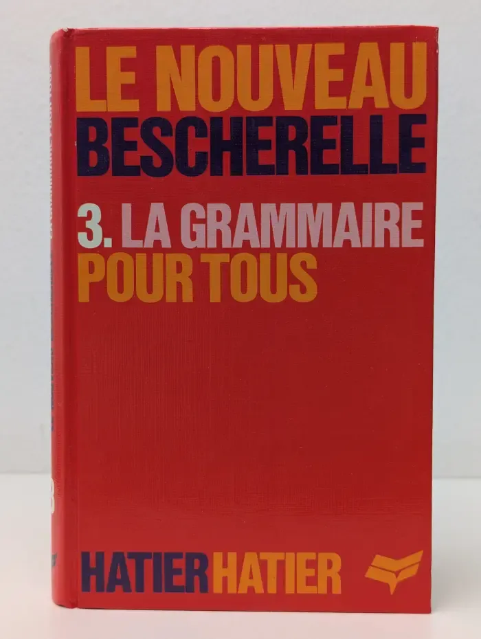 Le nouveau bescherelle. 3. La Grammaire pour tous