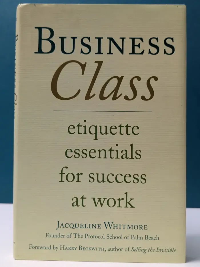 Business Class. Etiquette Essentials For Success At Work