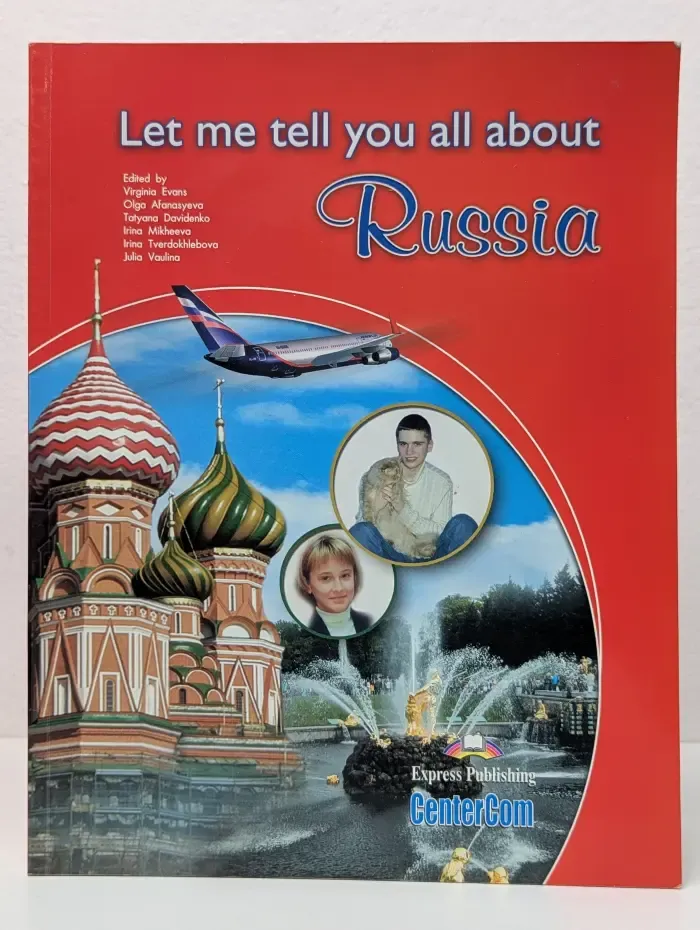 Let me tell you all about Russia. Позвольте рассказать вам все о России